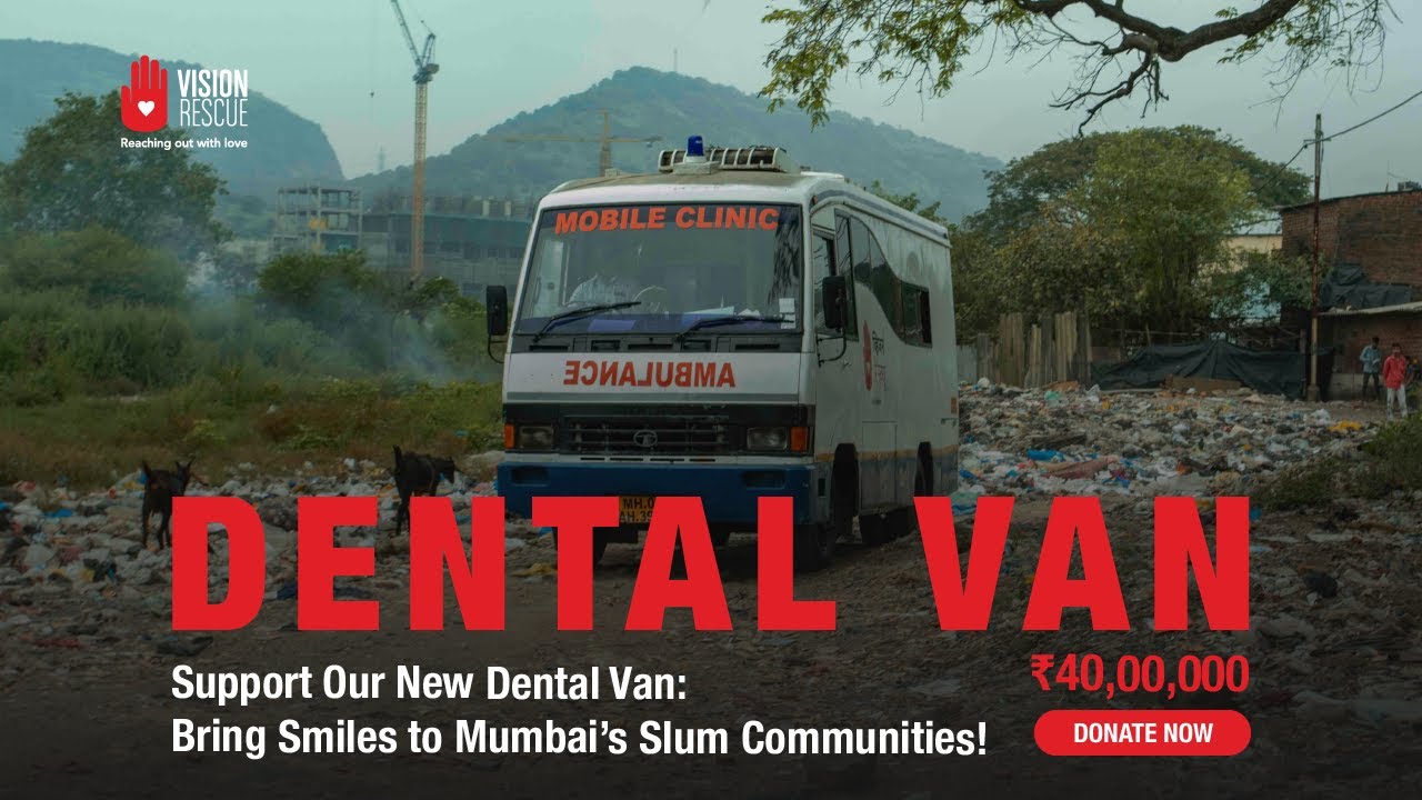 Help Us Bring Smiles: Support Vision Rescue's New Dental Van for Mumbai’s Slum Communities