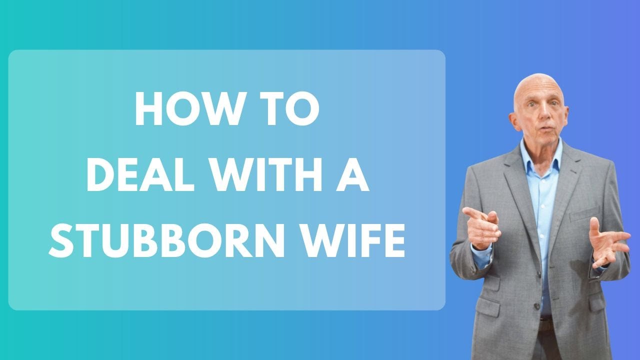 How To Deal With A Stubborn Wife