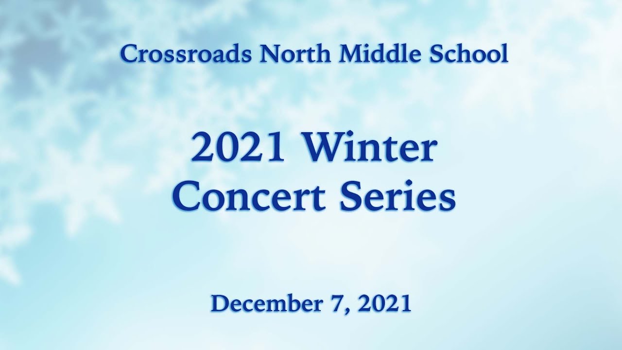 December 7, 2021 Crossroads North Middle School Winter Concert