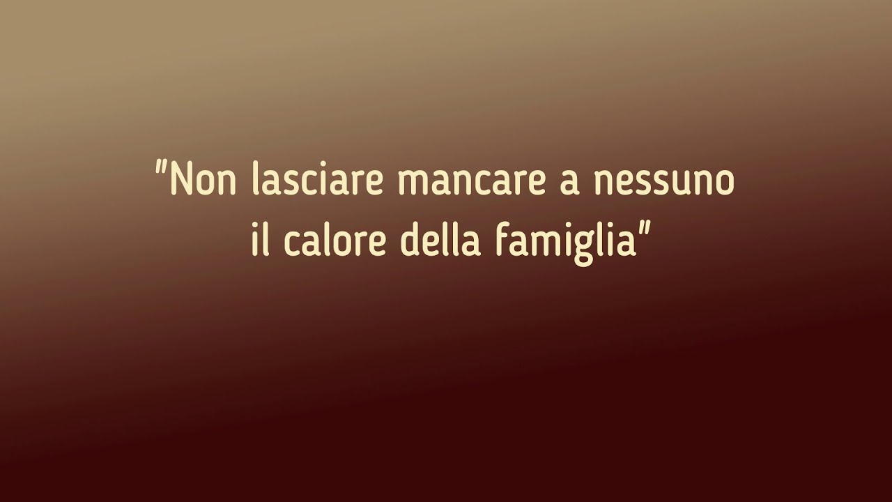 “Non lasciare mancare a nessuno il calore della famiglia”