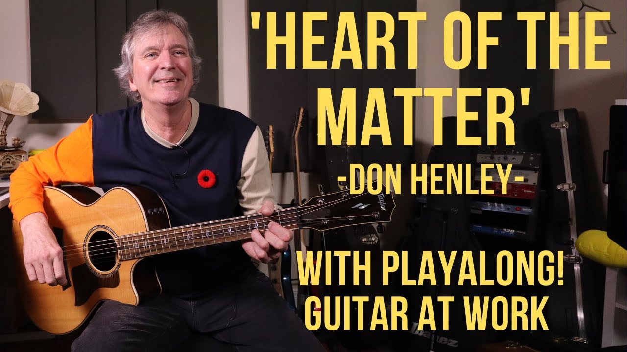 How to play 'Heart Of The Matter' by Don Henley