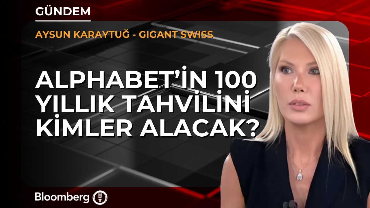Alphabet’in 100 yıllık tahvilini kimler alacak? | Gigant Swiss / Aysun Karaytuğ