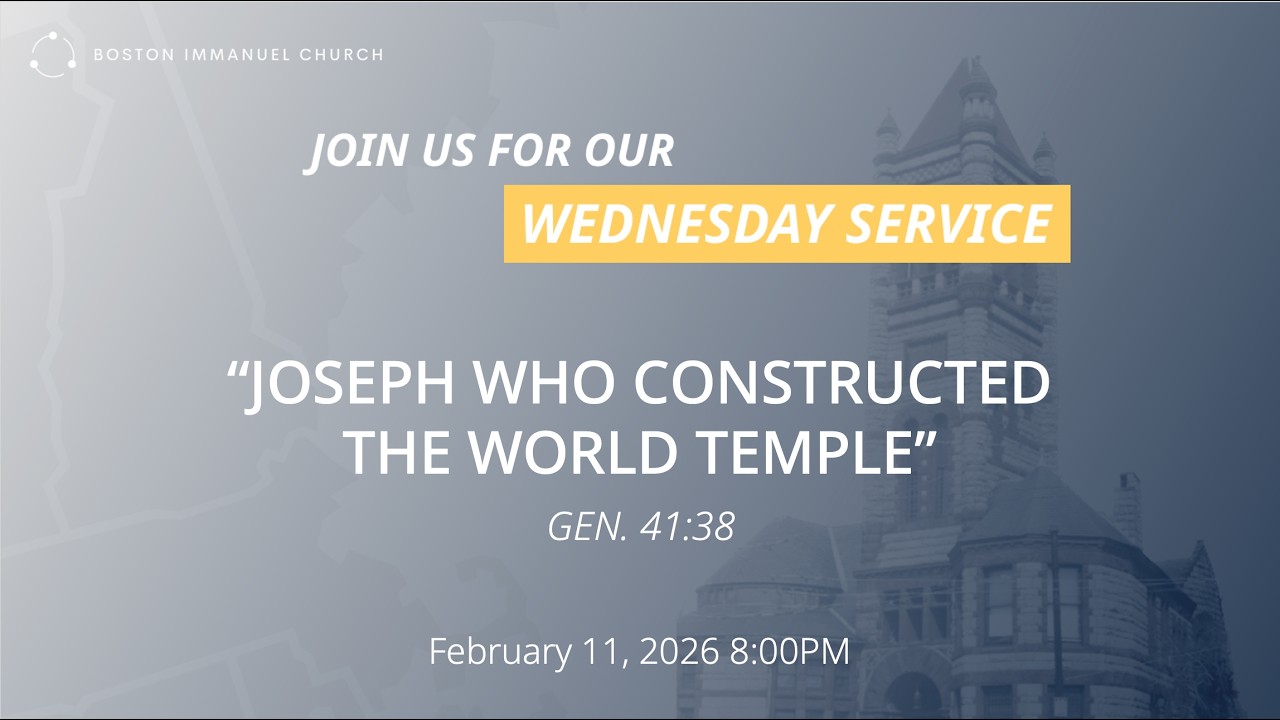 LIVE 20260211 Wednesday Service: Joseph who Constructed the World Temple (Gen. 41:38)