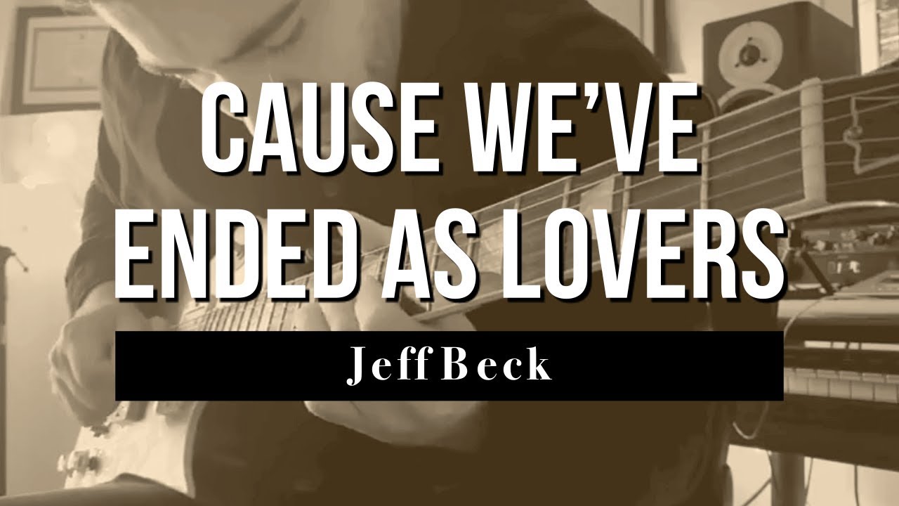 Cause We've Ended as Lovers (Jeff Beck)