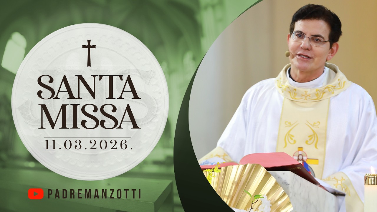 SANTA MISSA AO VIVO | 11/03/2026 | @PadreManzottiOficial