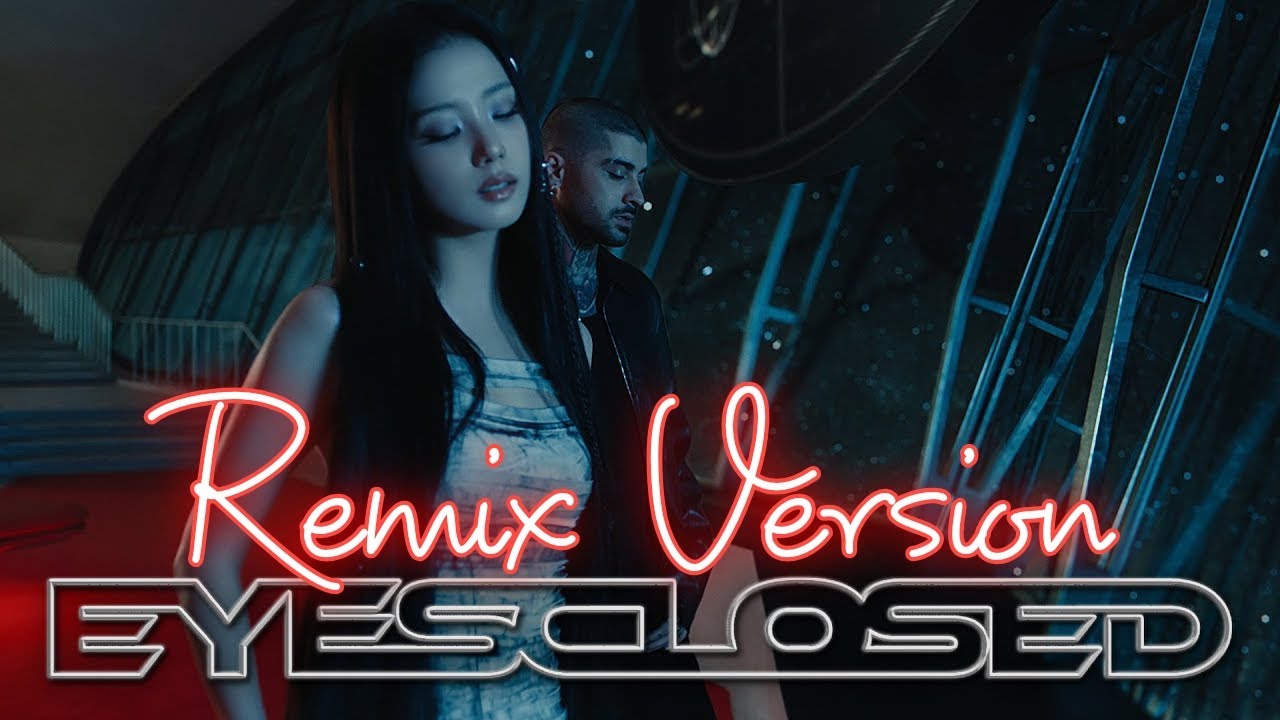 EYES CLOSED 2.0 (Remix Version) | JISOO x ZAYN | Remake Song 2026