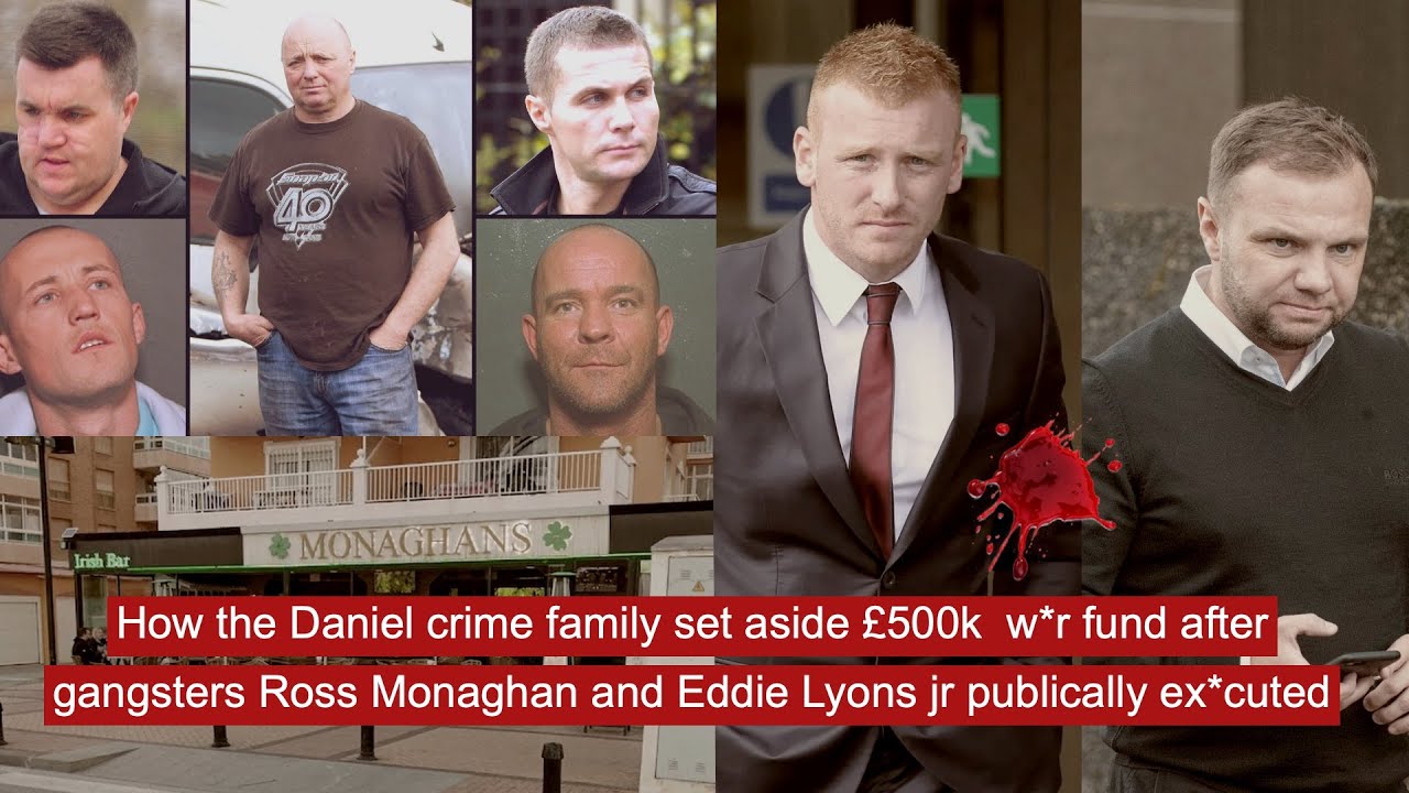 Daniel crime family set aside £500k  w*r fund after gangsters Ross Monaghan and Eddie Lyon ex*cuted
