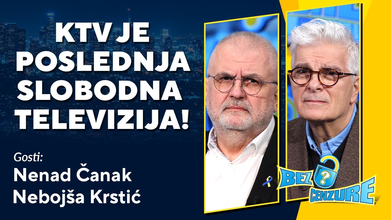 BEZ CENZURE | KTV je poslednja slobodna televizija! | Nenad Čanak i Nebojša Krstić