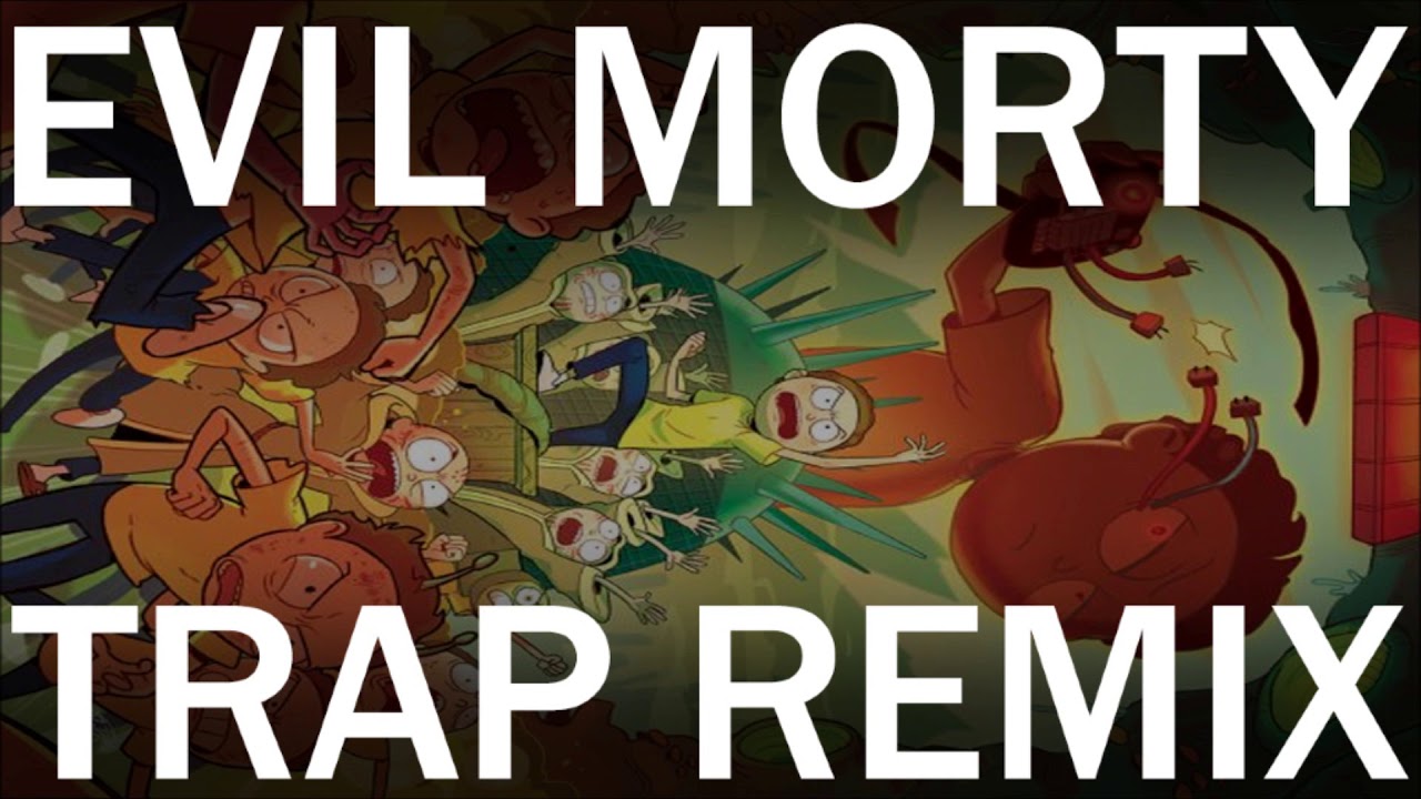 Evil Morty (Trap Remix)
