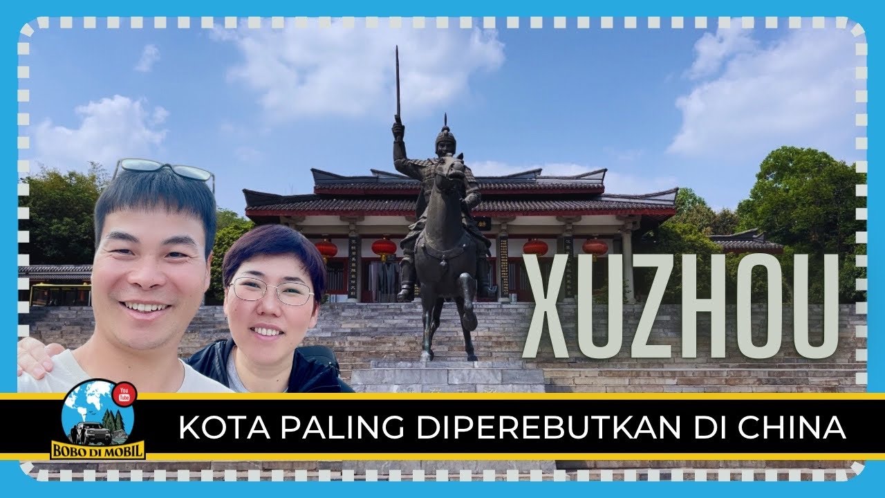 Et.3 Ep.150 | Jiangsu XUZHOU | Kota Paling Diperebutkan di Tiongkok