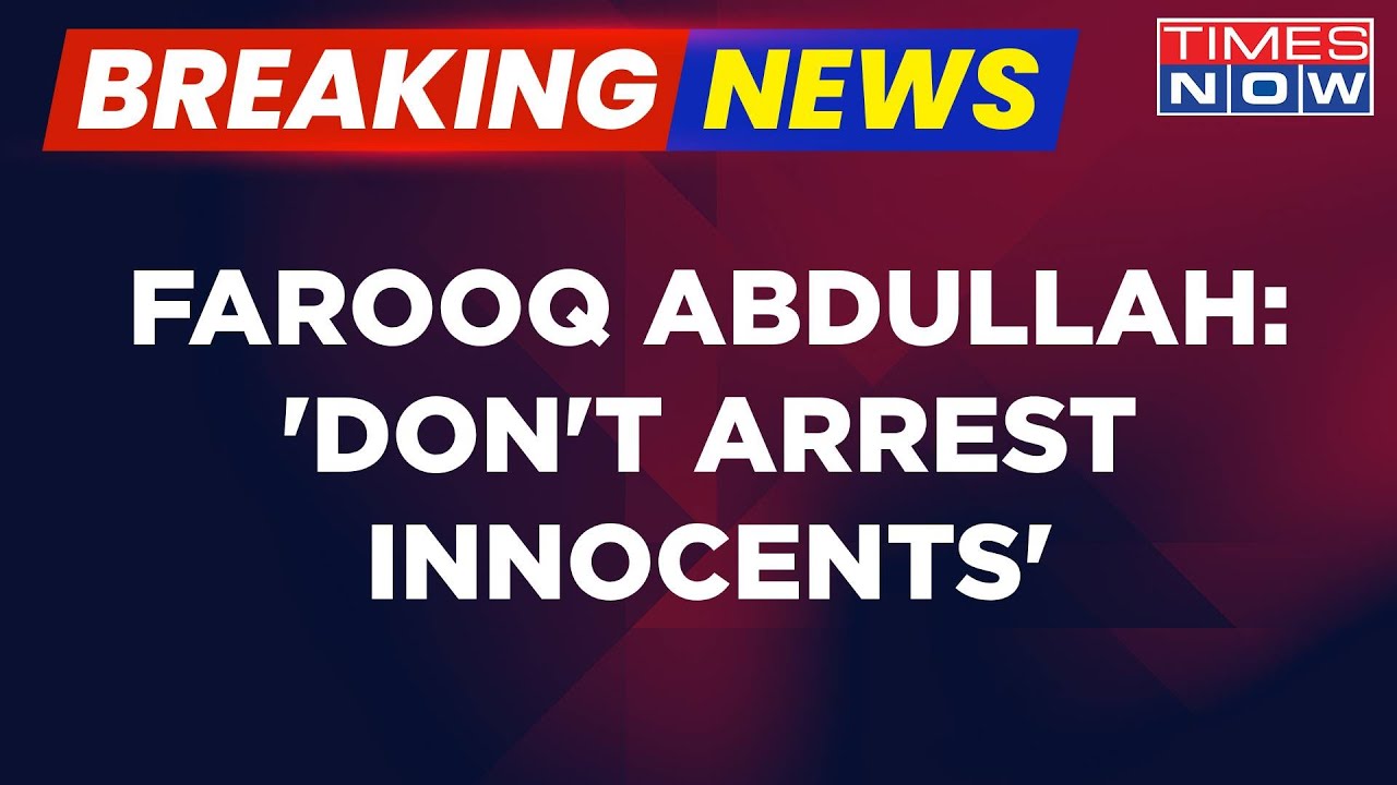 Breaking News | NC Supremo Farooq Abdullah Fear Mongers In J&K, Says 'Don't Arrest Innocents'