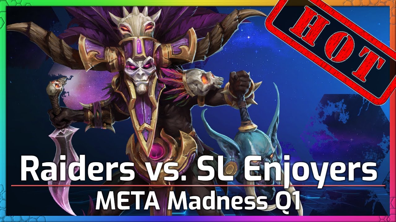 Raiders против SL Enjoyers &mdash; Meta Madness Q1 &mdash; Heroes of the Storm
