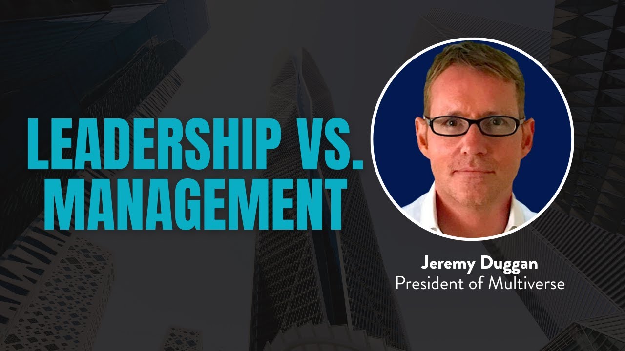 Managing vs. Leading: What Separates Great Leaders from Great Managers with Jeremy Duggan