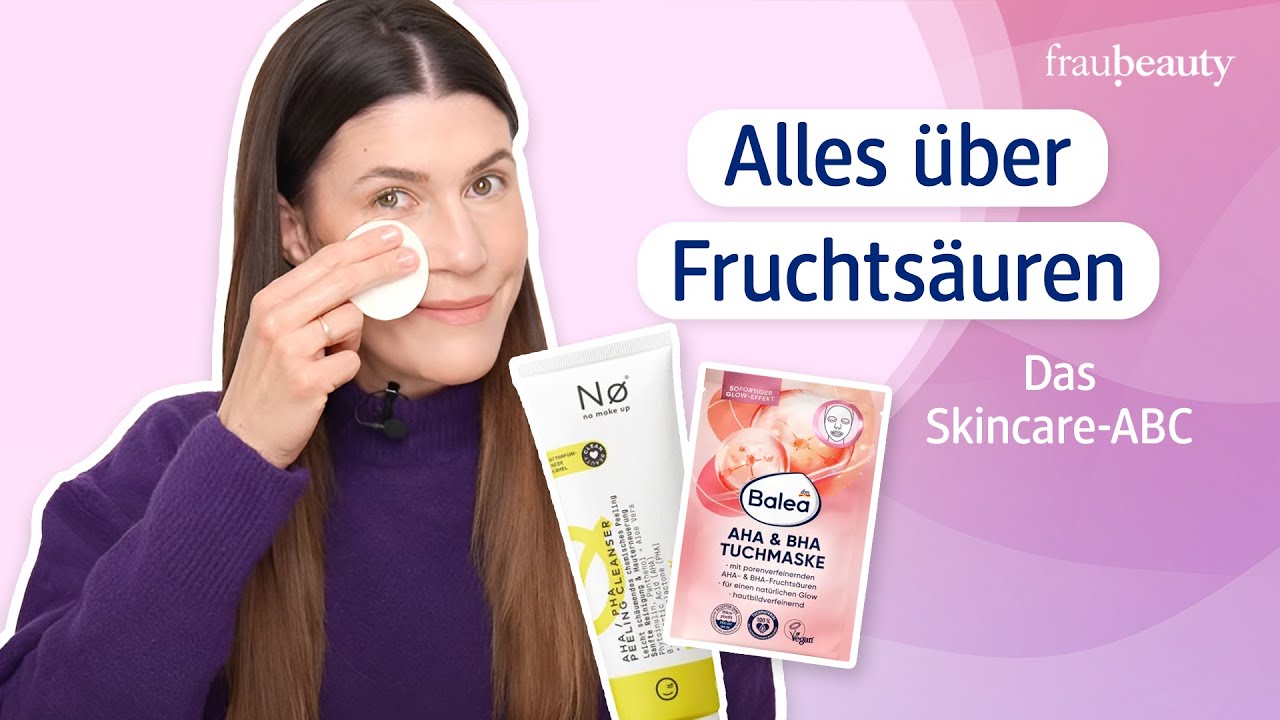 Das Skincare-ABC mit fraubeauty: Alles &uuml;ber Fruchts&auml;uren