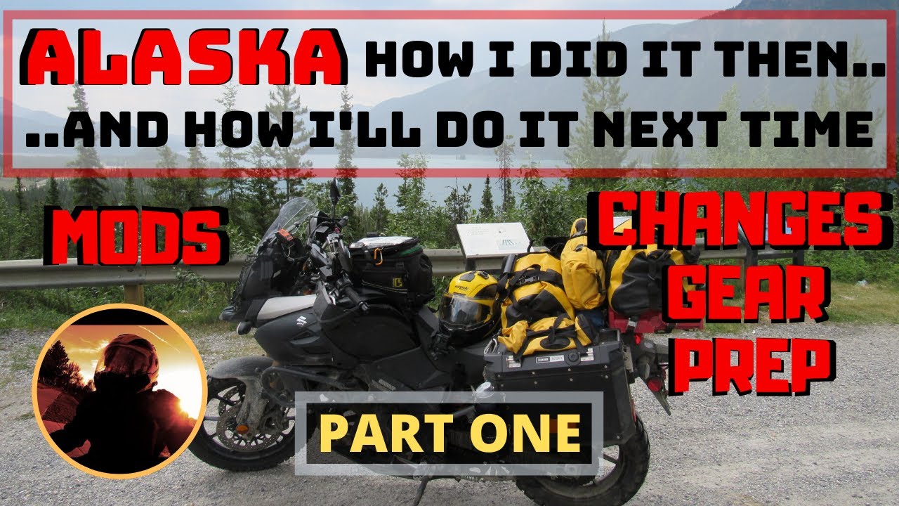 Alaska - How I Did It Then...And How I'll Do It Next Time - Part 1