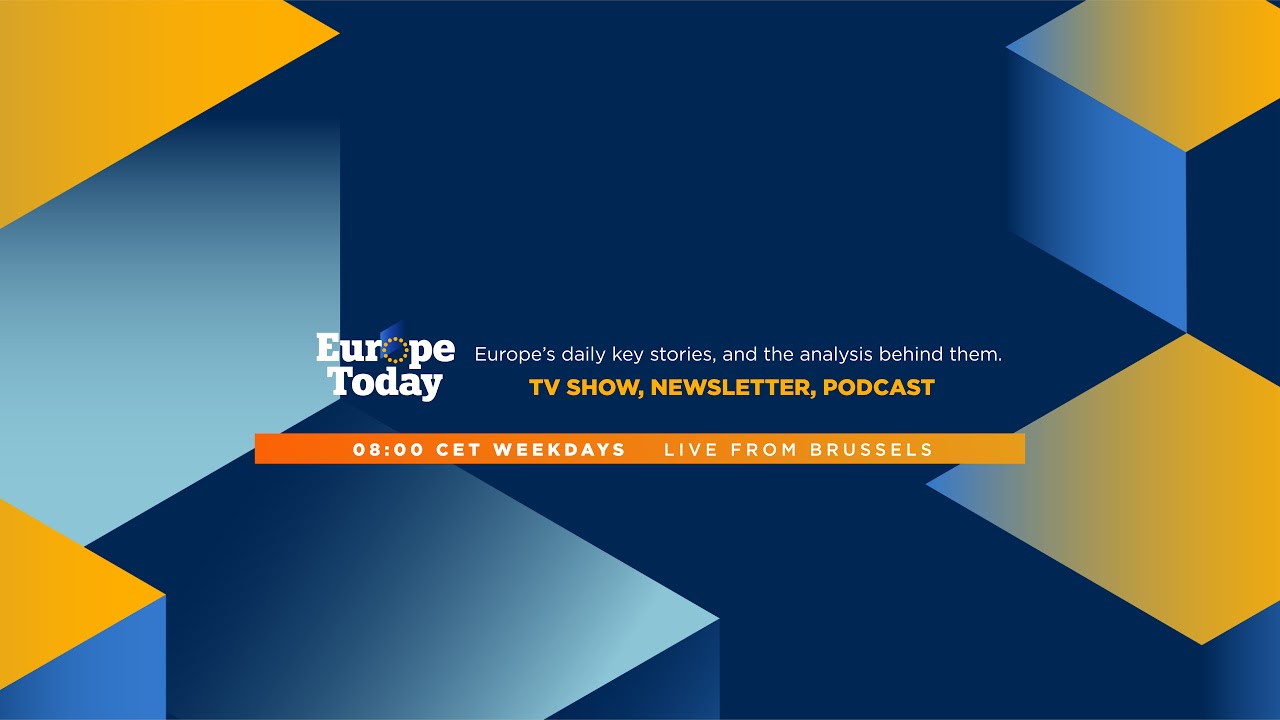 Watch Live: Europe Today &mdash; Your new morning show, live from Brussels
