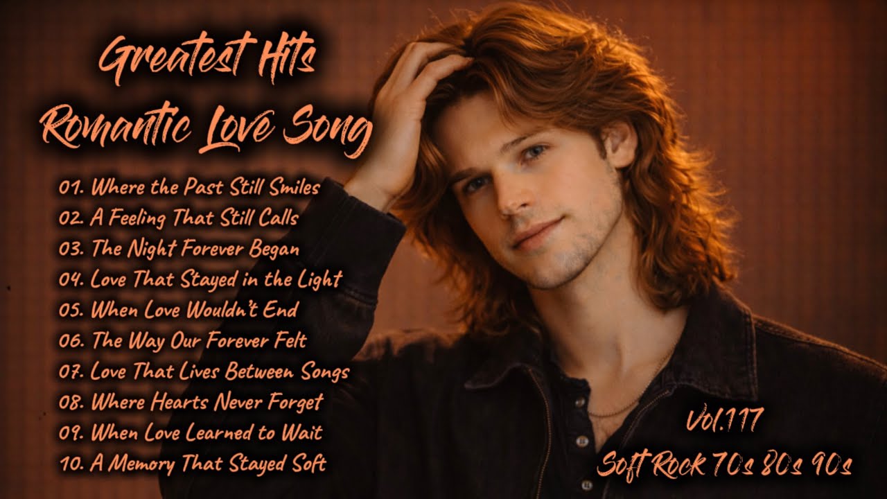 Greatest Hits Romantic Love Songs | Soft Rock 70s, 80s, 90s | Where the Past Still Smiles | Vol.117