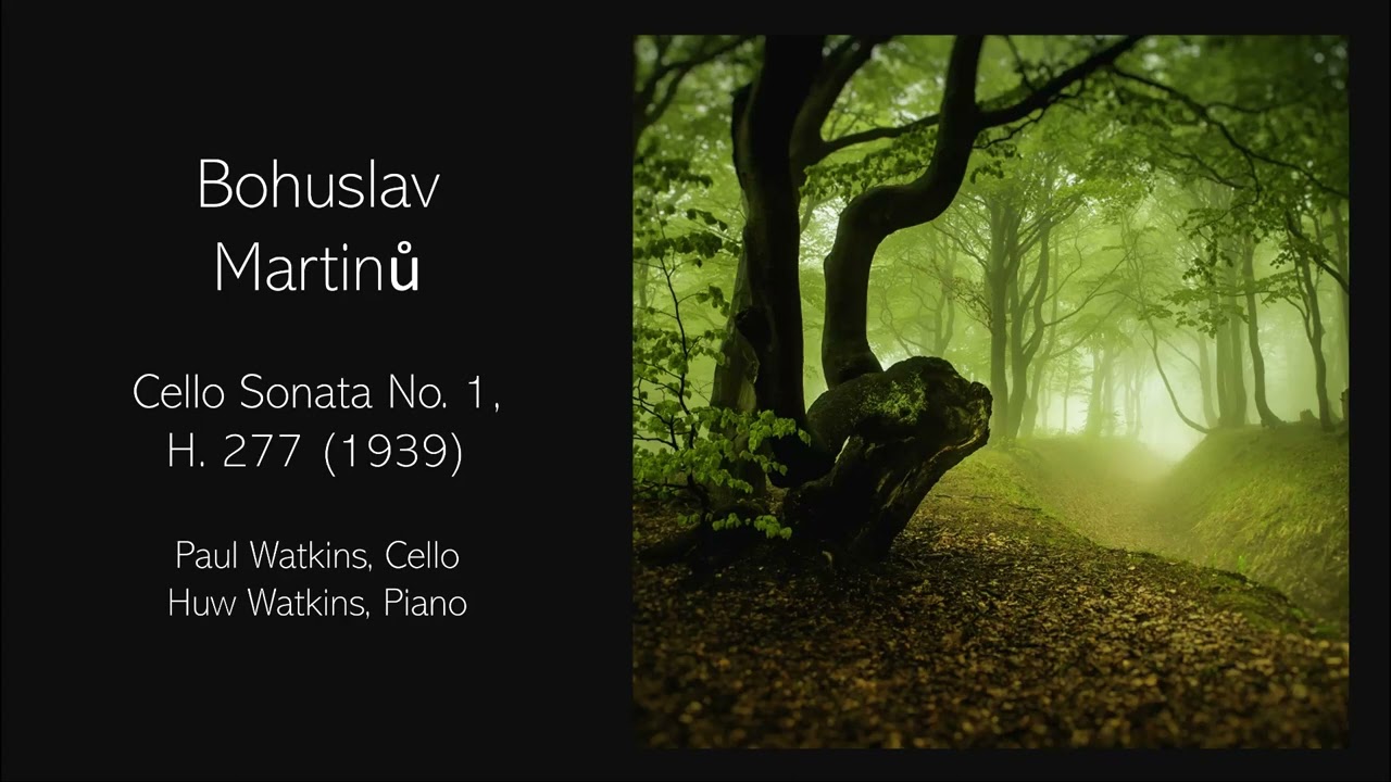 Bohuslav Martinů - Cello Sonata No. 1, H 277 (1939)