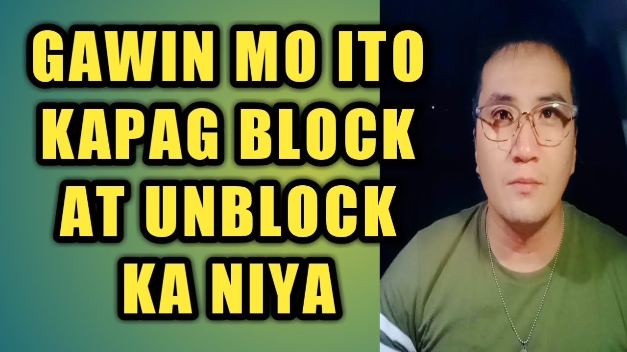 Gawin mo ito kapag block at unblock ka niya .927
