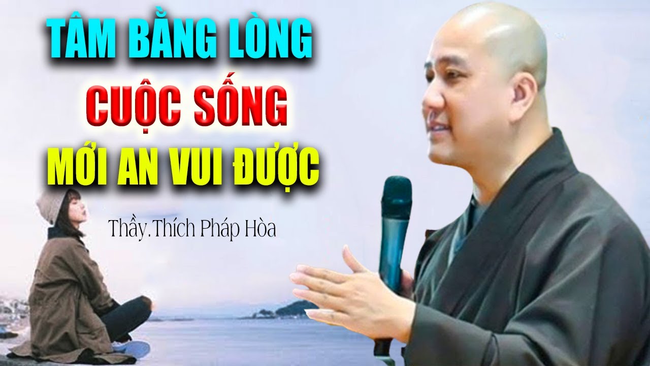 Tâm Bằng Lòng Thì Cuộc Sống Mới An Vui Được - Pháp Thoại Thích Pháp Hòa