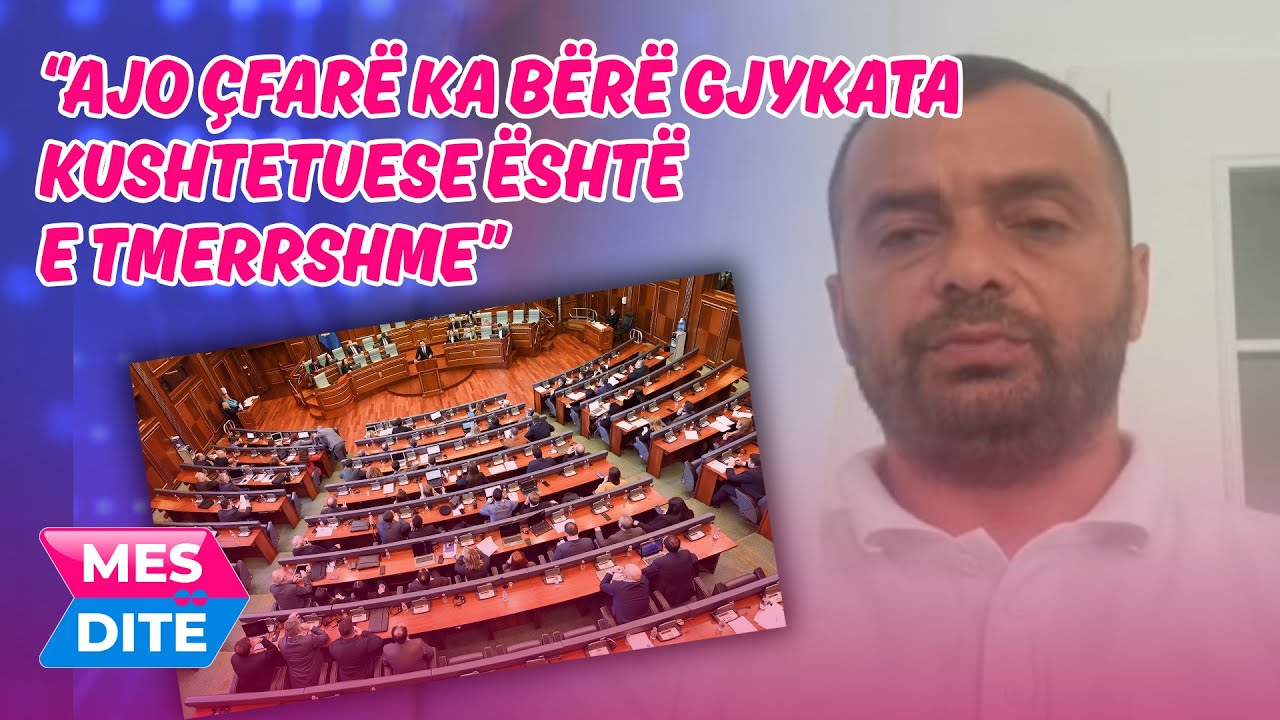 AJO ÇFARË KA BËRË GJYKATA KUSHTETUESE ËSHTË E TMERRSHME, DEPUTETI REXHAJ