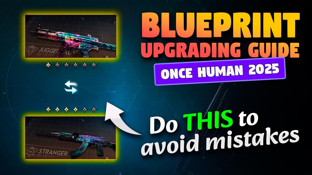 Blueprint Upgrading & Conversion Guide 2025 | ONCE HUMAN