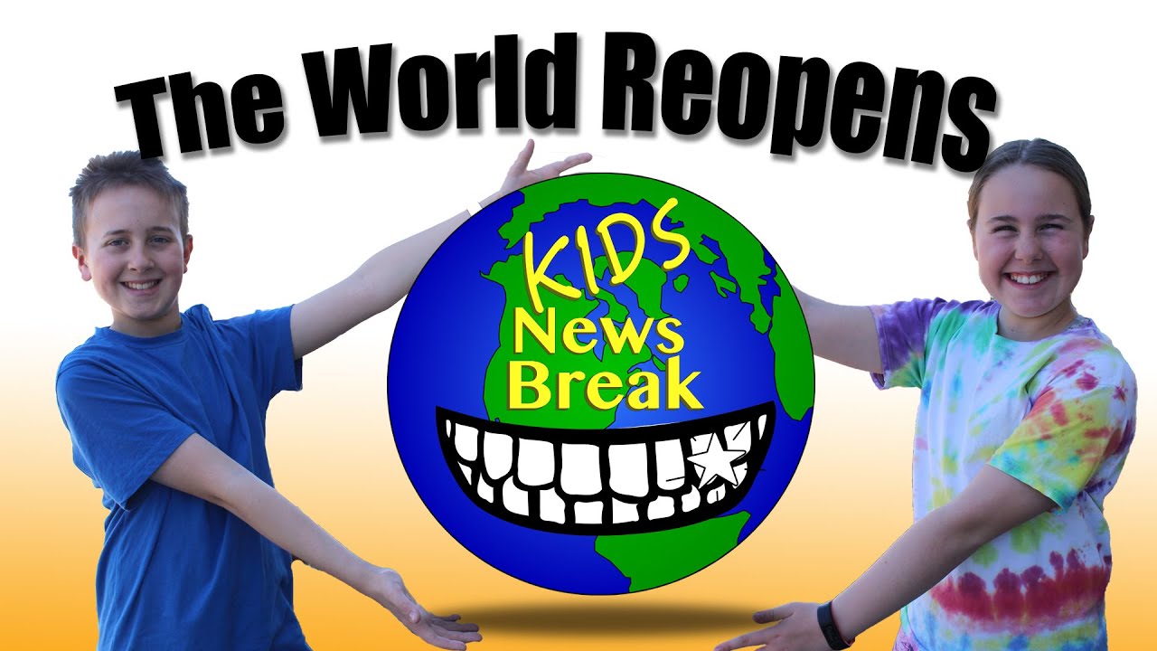 The World Reopens - Kids News Break
