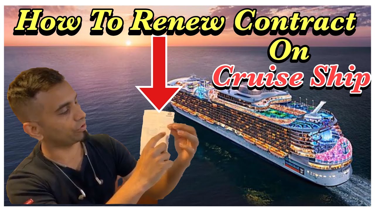 How To Renew to 2nd Contract on Cruise Ship