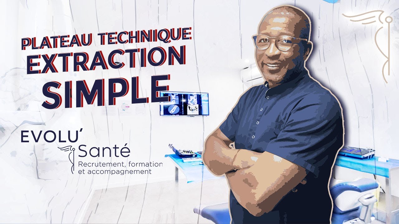 COMMENT R&Eacute;ALISER UN PLATEAU TECHNIQUE POUR UNE EXTRACTION SIMPLE ? Ft- DR.FABOUMY | #EvoluSante