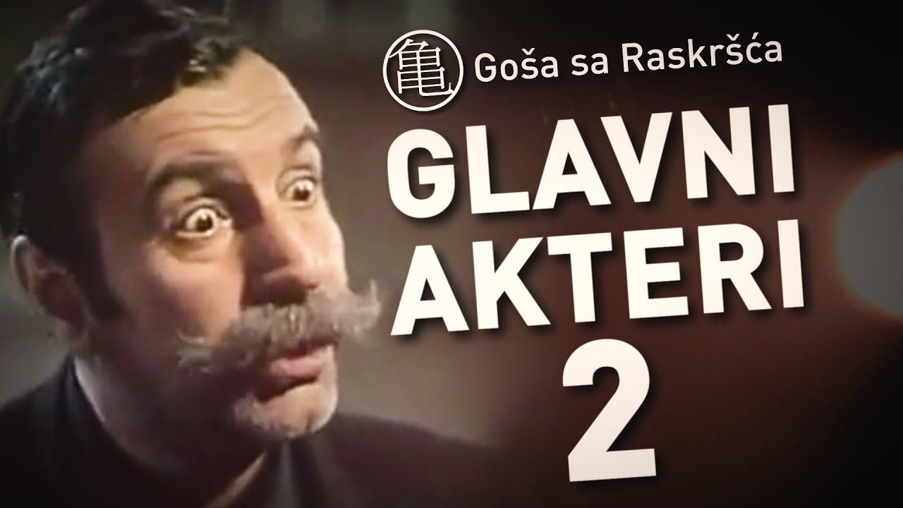 Goša sa Raskršća - GLAVNI AKTERI 2 (2021.)
