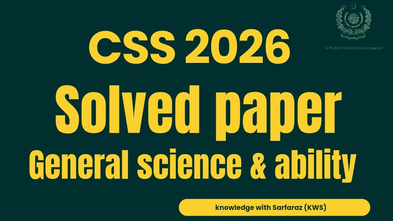 CSS General Science & Ability Solved Paper 2026 | Complete Solution & Exam Strategy
