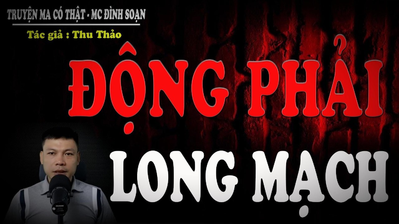 Truyện Ma Mới Nhất : ĐỘNG PHẢI LONG MẠCH - đeo tai nghe và thả mình vào không gian lạnh sống lưng