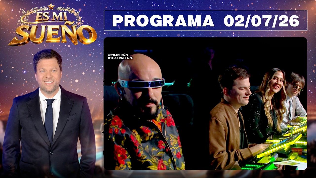 ES MI SUE&Ntilde;O - Programa 02/07/26