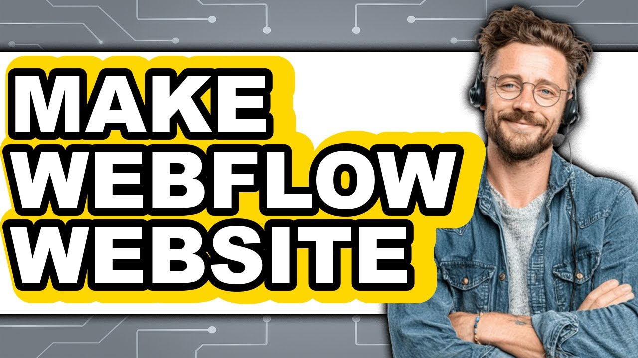 How to Make a Webflow Website in 2025 - Easy Guide
