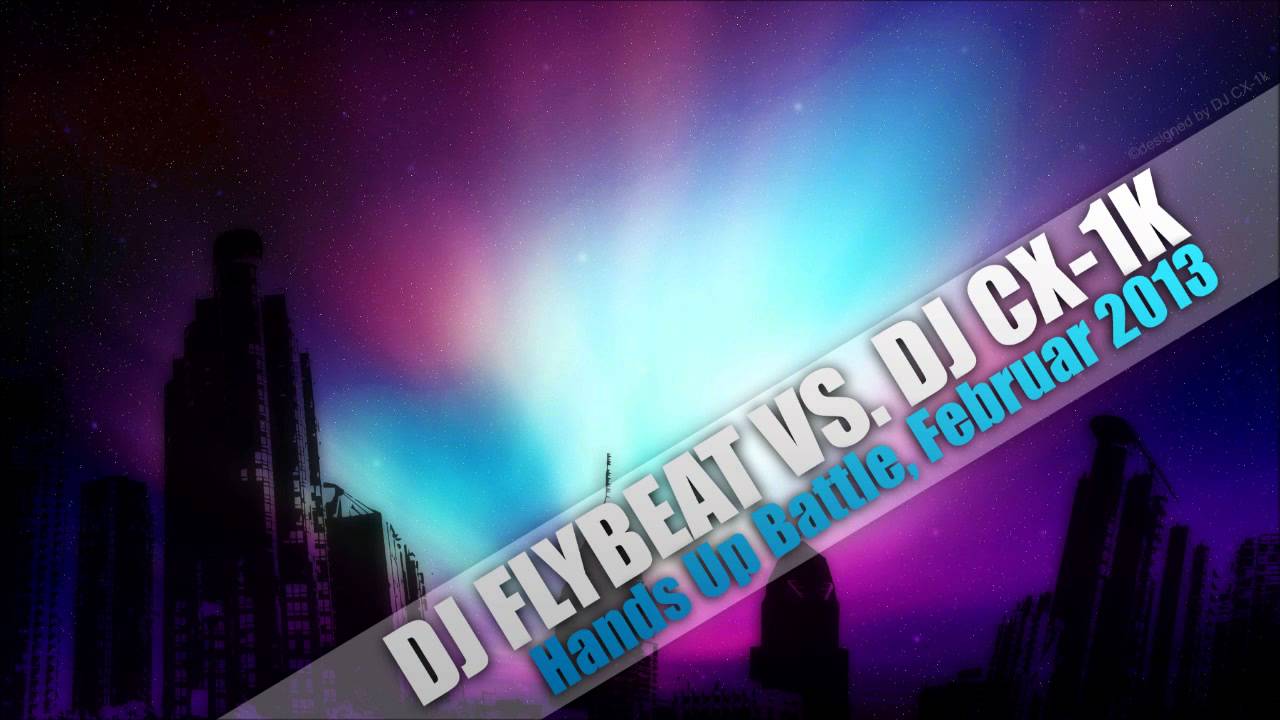 Techno 2013 Hands UP Battle - DJ FlyBeat vs. DJ CX-1k ★