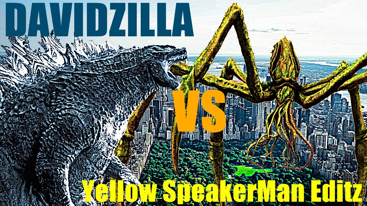 DAVIDZILLA VS Yellow SpeakerMan Editz 