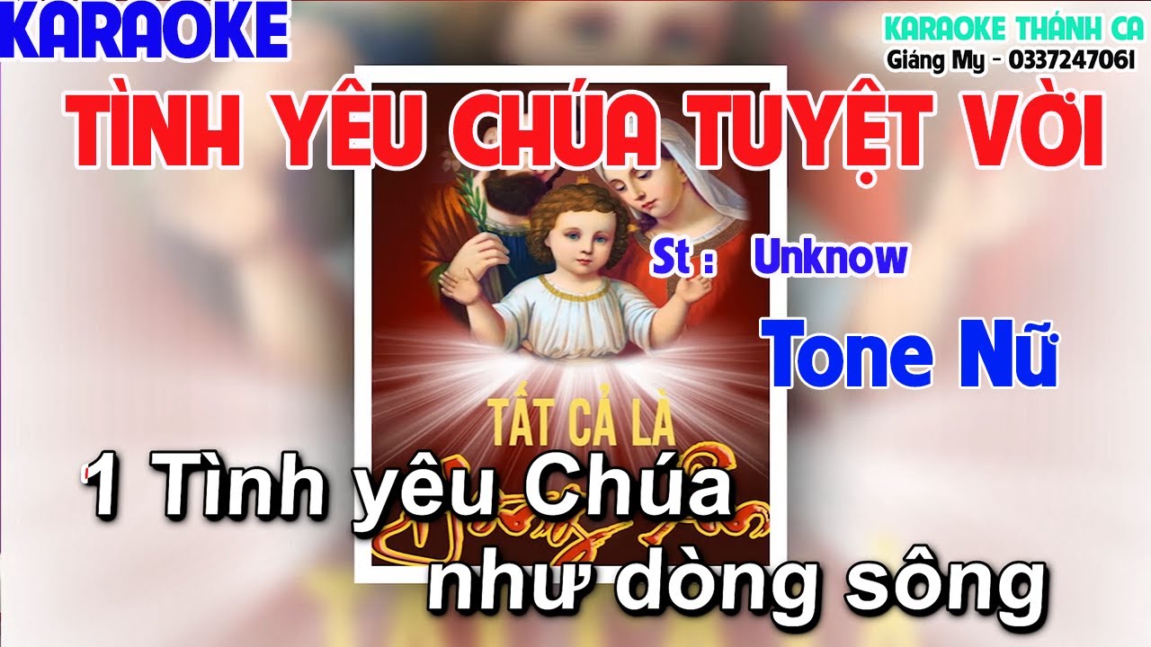 Tình Yêu Chúa Tuyệt Vời Tone Nữ ( St Chưa Biết ) Tình yêu Chúa như dòng sông êm trôi về chốn xa