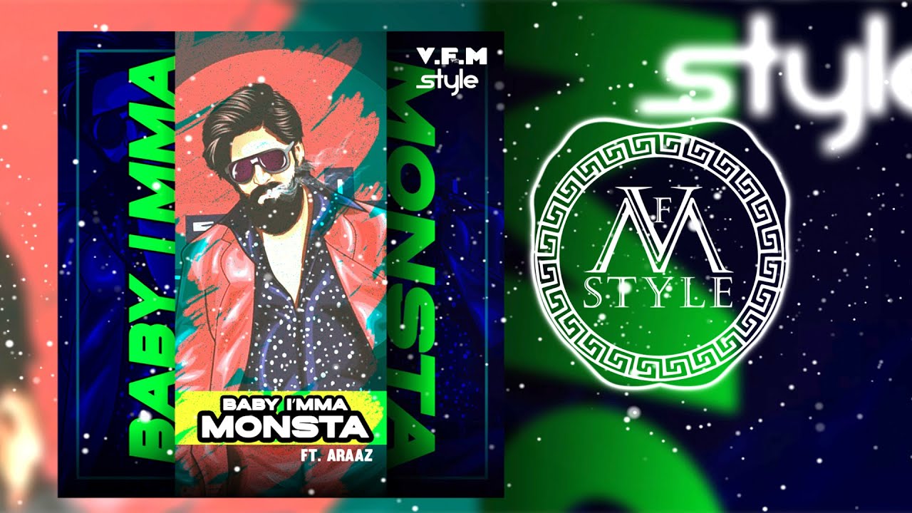 V.F.M.style - BABY IMMA MONSTA (feat ARAAZ )