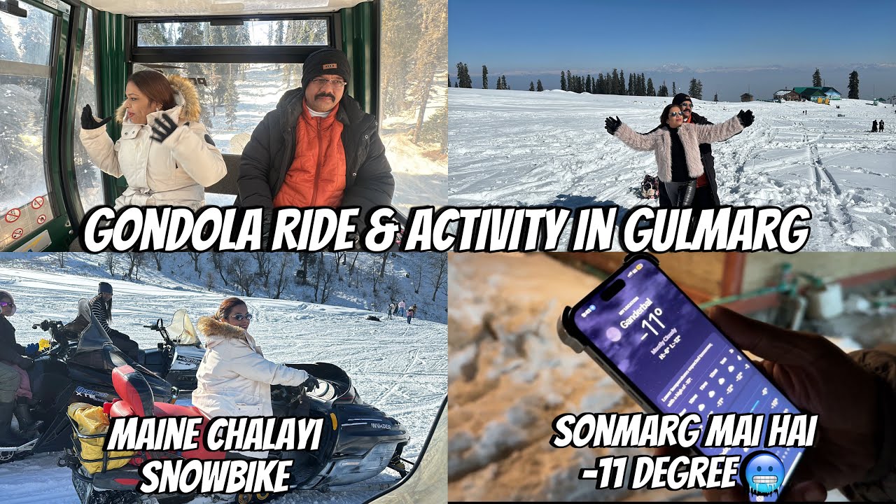 Gondola Ride & Activities In Gulmarg | Maine Chalayi SnowBike | Sonmarg Mai Hai -11 Degree🥶 Ab Kya ?