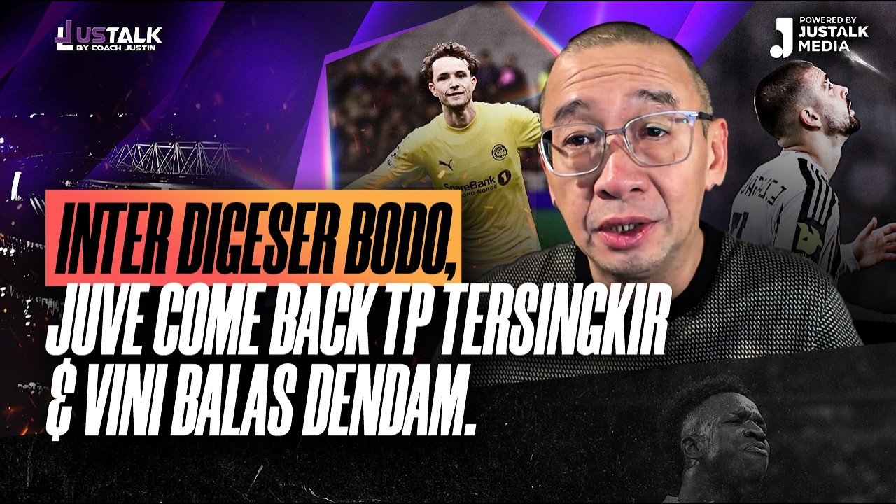 JUS TALK #529 : INTER DIGESER BODO, JUVE COME BACK TP TERSINGKIR & VINI BALAS DENDAM