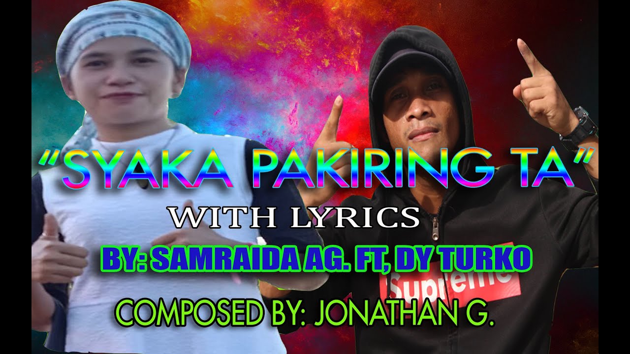 SYAKA PAKIRING TA_SAMRAIDA A.G. FT, D.Y. TURKO WITH LYRICS