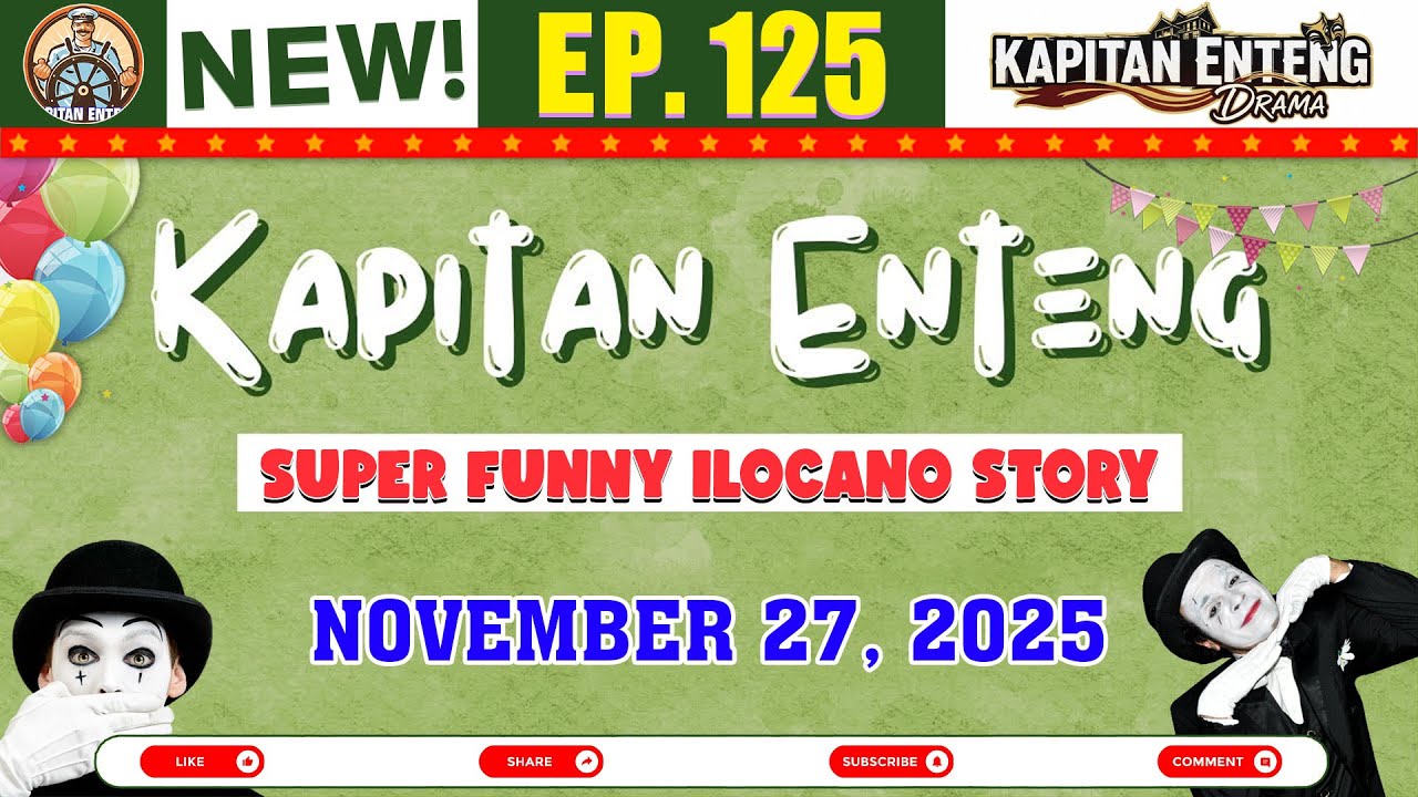 Kapitan Enteng Ep.125 | SUPER FUNNY ILOCANO STORY | November 27, 2025 #kapitanenteng #ilocanofunny