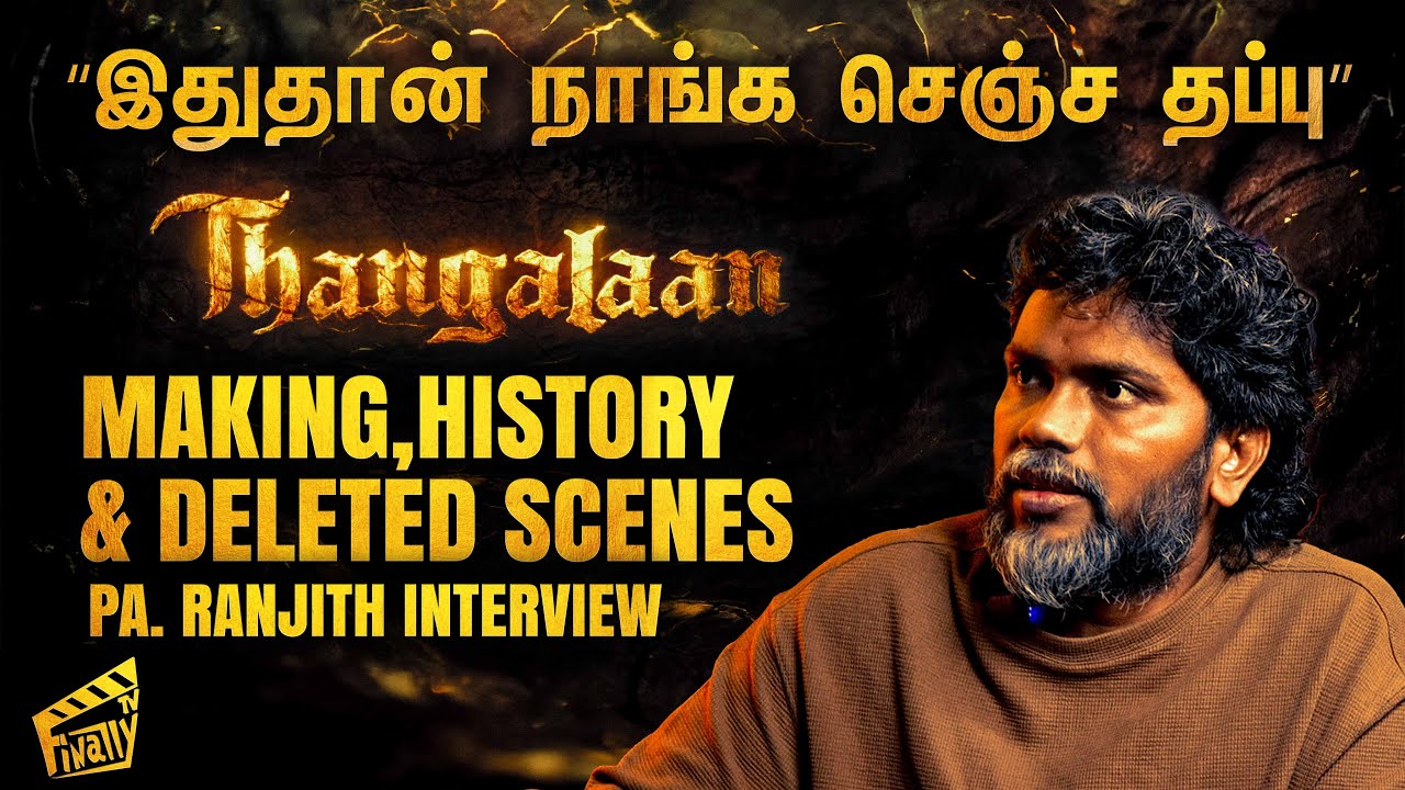 LEO Hyena Scene Budgetதான் மொத்த THANGALAAN vfx Budget | Pa. Ranjith Interview | Deleted Scenes