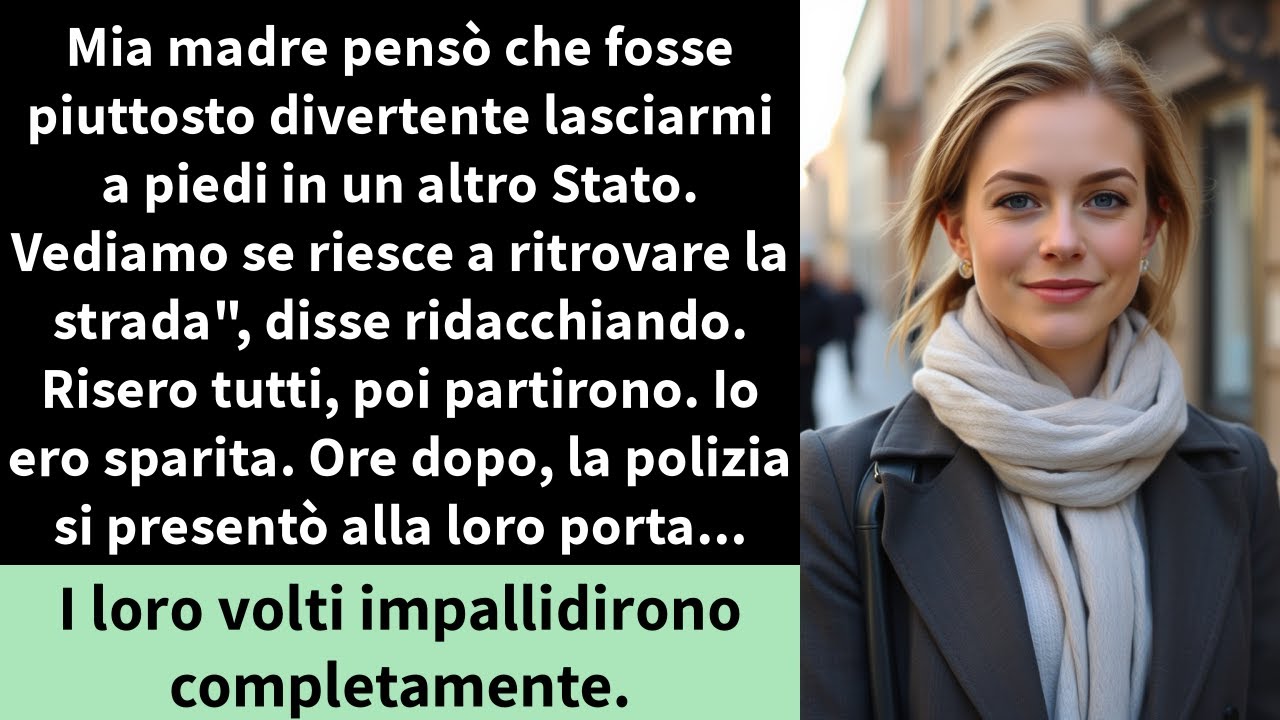 Mia madre pensò che fosse piuttosto divertente lasciarmi a piedi in un altro Stato.