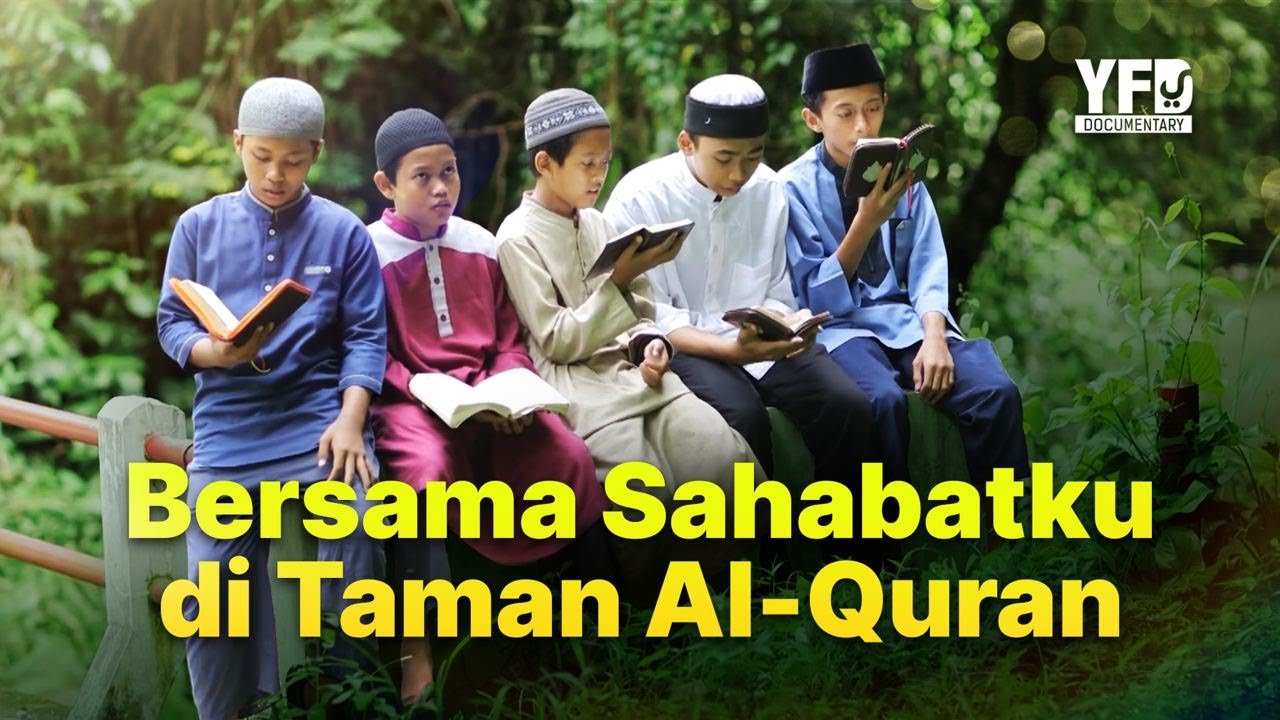 Kisah Inspiratif Penghafal Quran: Bersama Sahabatku di Taman Al-Quran - Yufid Documentary