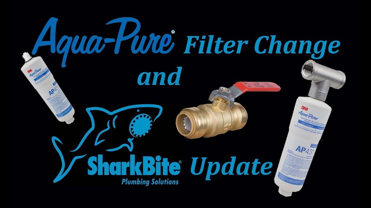 Aqua Pure Scale Filter Change and SharkBite Fitting Update