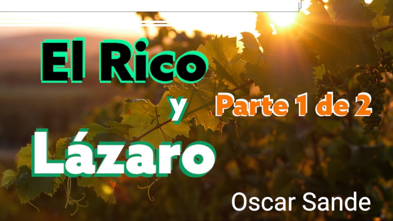 El Rico y Lázaro - Parte 1 -Oscar Sande