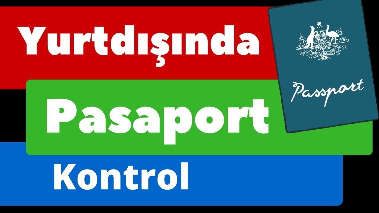 Yurt Dışı Pasaport Kontrolde Mahsur Kalmamak için 3 İpucu
