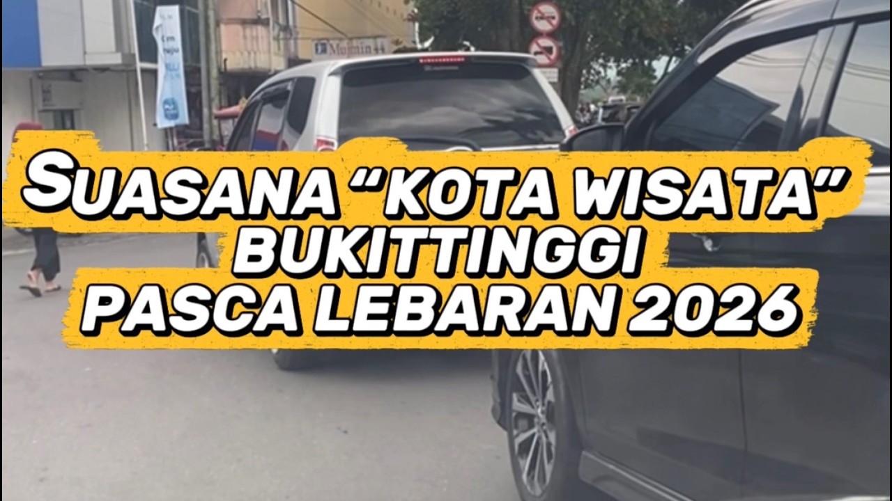Suasana Kota Wisata Bukittinggi Pasca Lebaran 2026