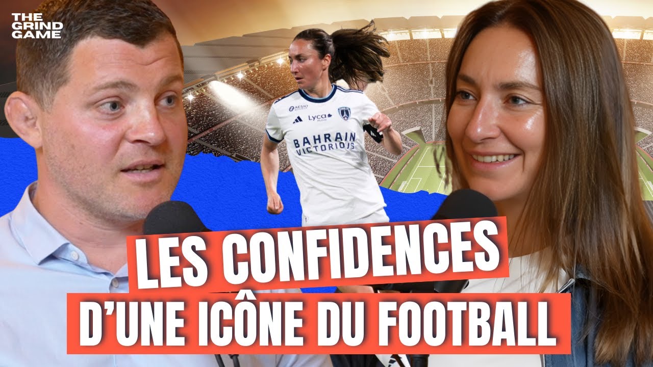 CONFIDENCES INÉDITES D’UNE ICÔNE DU FOOTBALL : GAËTANE THINEY (coups durs, mental, entrepreneuriat)